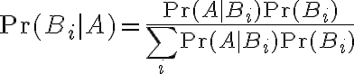 $\Pr(B_i|A)=\frac{\Pr(A|B_i)\Pr(B_i)}{\sum_i\Pr(A|B_i)\Pr(B_i)}$